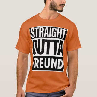 Freund Name Straight Outta Freund T-Shirt