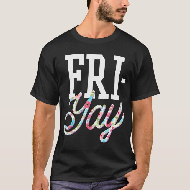Fri-Yay Funny Teacher Weekend Back To School Flowe T-Shirt (Front)