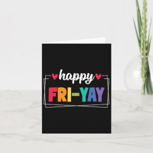 Fri-yay Happy Friday Funny Weekend Teacher Back To Card