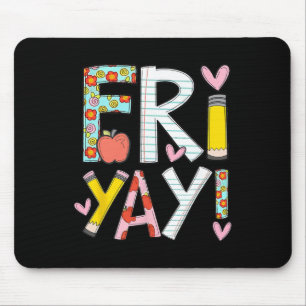 Fri-yay Happy Friday Funny Weekend Teacher Byck To Mouse Pad