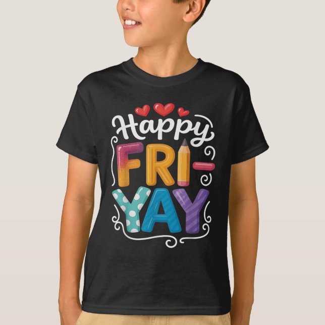 Fri-yay Happy Friday Funny Weekend Teacher Tee For (Front)