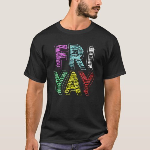 Fri Yay Happy Friday   Teacher Back To School T_Shirt