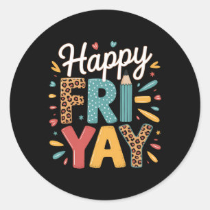 Fri-yay Teacher Fry Yay Friday Weekend Happy Fri-y Classic Round Sticker