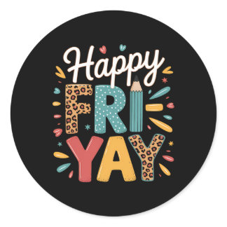 Fri-yay Teacher Fry Yay Friday Weekend Happy Fri-y Classic Round Sticker