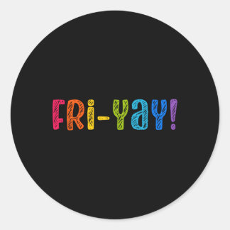 Fri-Yay Teacher Student Friday Weekend Vacation Classic Round Sticker