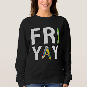 Fri Yay Teacher Weekend Back To School Friday Sweatshirt