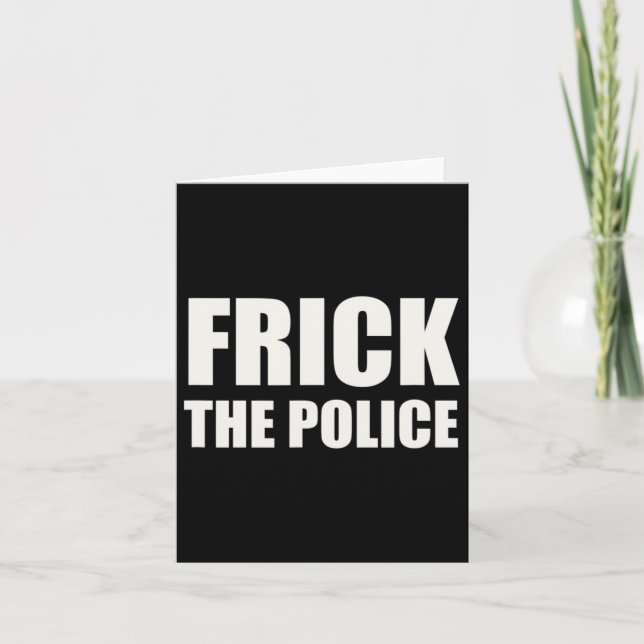 Frick Police - Funny Protest  Card (Front)