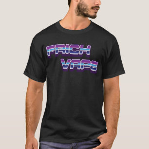 Frick Vape Anti Vaping No Vape Frick Vape T-Shirt