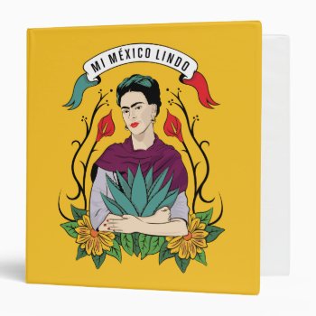 Frida Kahlo | Mi Mexico Lindo 3 Ring Binder by fridakahlo at Zazzle