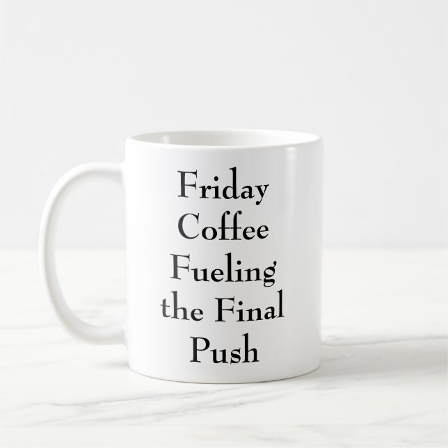 Friday Coffee Fueling The Final Push Funny Office  Mug (Left)