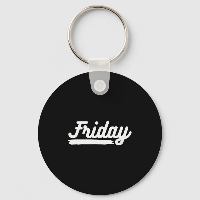 Friday Fun Day Of Week Spending Your Life With Gre Keychain (Front)