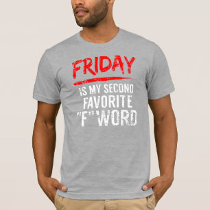 Friday If My Second Favorite F Word T-Shirt