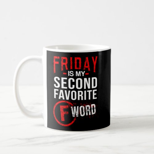 Friday Is My Second Favorite F Word Coffee Mug