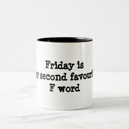 Friday Is My Second Favorite F Word Funny Mug
