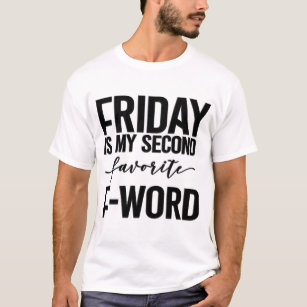 Funny Novelty T-Shirt Mens tee TShirt Friday My Second Favourite F Word 