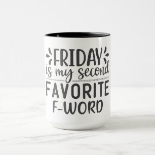 Friday Is My Second Favorite F-Word Mug