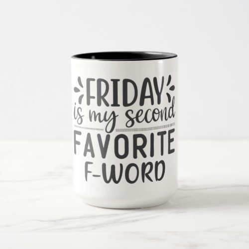 Friday Is My Second Favorite F_Word Mug