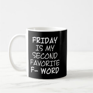 Friday Is My Second Favorite F Word Shirt Funny Hu Coffee Mug
