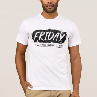 Friday is my second favourite f-word. Funny saying T-Shirt