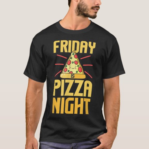 Friday Is Pizza Night Pizzeria Fast Food Lover  T_Shirt