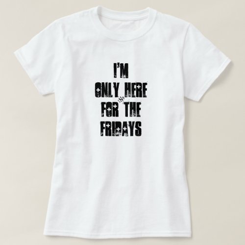 Friday joke life motto T_Shirt