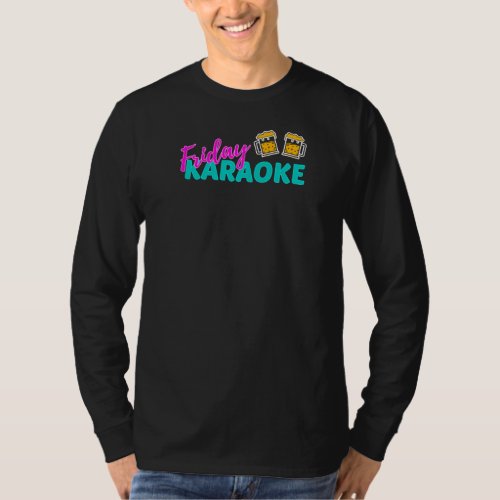 Friday Karaoke Beer Design for Singing Fans T_Shirt