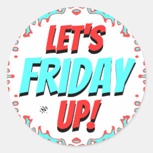 Friday Mood – Let’s Friday Up Classic Round Sticker