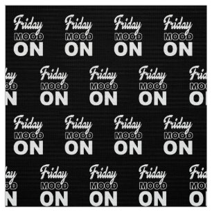 Friday mood ON Fabric