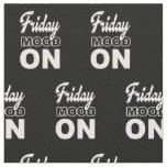 Friday mood ON Fabric