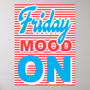 Friday Mood On, funny poster, typography poster