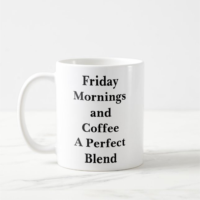 Friday Mornings and Coffee: A Perfect Blend Mug (Left)