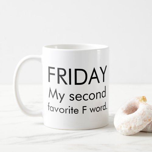 Friday my second favorite F word funny work humor Coffee Mug