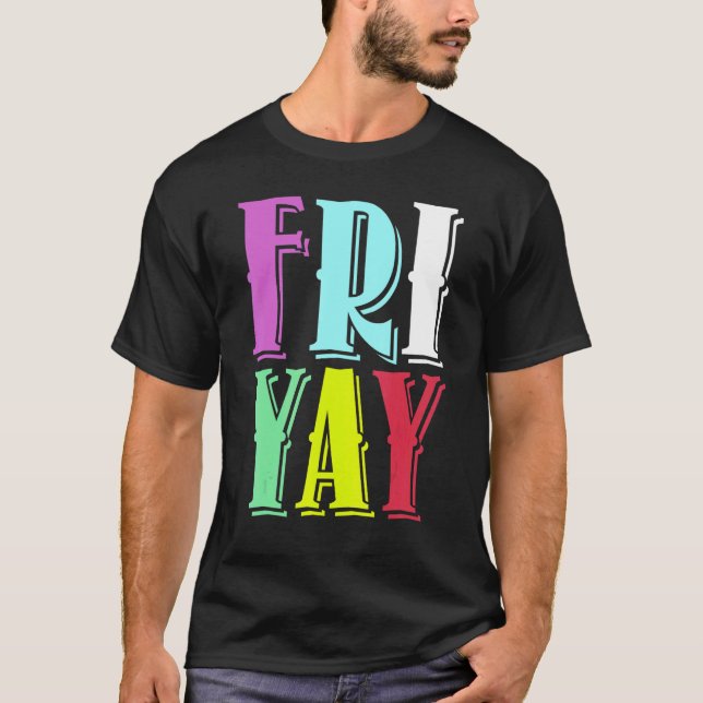 Friday Party Happy Fri yay Teacher Back To School  T-Shirt (Front)