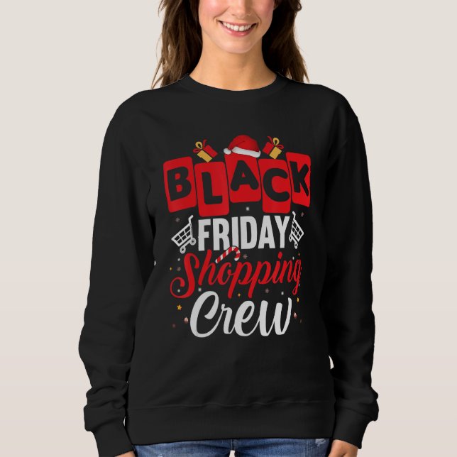 Friday Shopping Crew Christmas Black Shopping Fami Sweatshirt (Front)