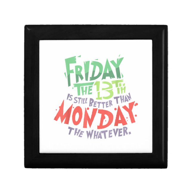 Friday the 13th is Better Than Monday the Whatever Gift Box (Front)