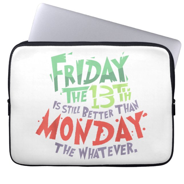 Friday the 13th is Better Than Monday the Whatever Laptop Sleeve (Front)