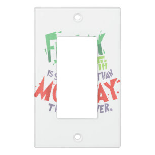 Friday the 13th is Better Than Monday the Whatever Light Switch Cover