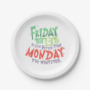 Friday the 13th is Better Than Monday the Whatever Paper Plates