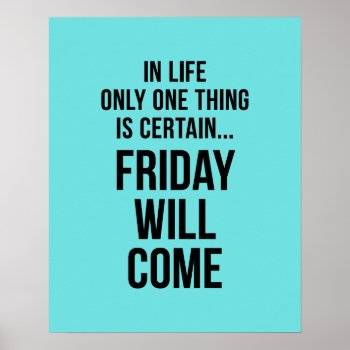 Friday Will Come Funny Office Motivation Blue Poster by ArtOfInspiration at Zazzle