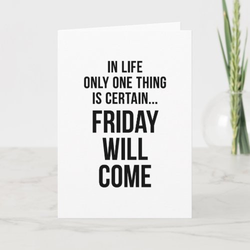 Friday Will Come Funny Team Motivation White Card