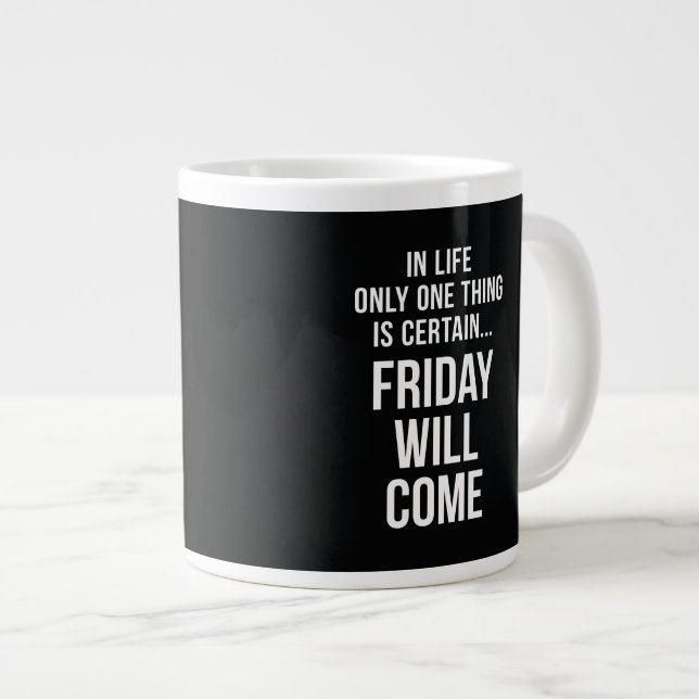 Friday Will Come Funny Work Quote Black White Large Coffee Mug (Front Right)