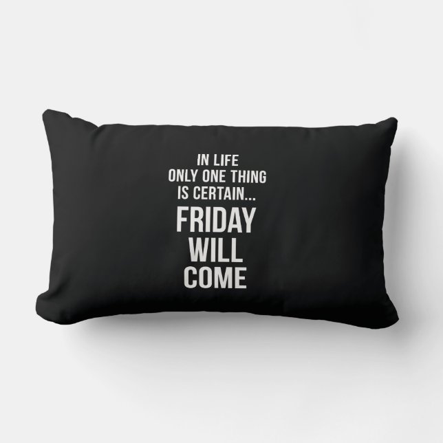 Friday Will Come Funny Work Quote Black White Lumbar Pillow (Front)