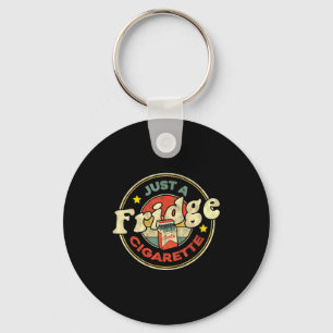 Fridge Cigarette Shirt Just A Fridge Cigarette Gra Keychain