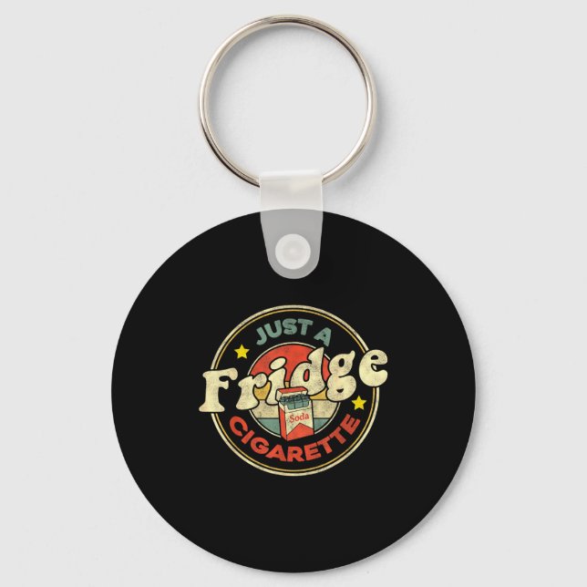 Fridge Cigarette Shirt Just A Fridge Cigarette Gra Keychain (Front)