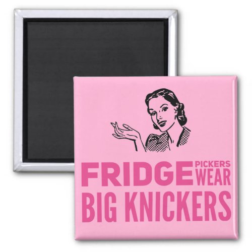 Fridge Pickers wear big knickers quote Magnet