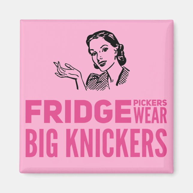 Fridge Pickers wear big knickers quote Magnet (Front)