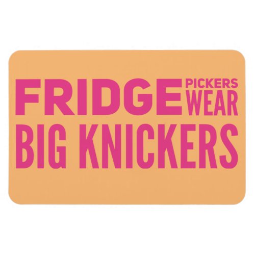 FRIDGE Pickers wear big knickers slogan Magnet