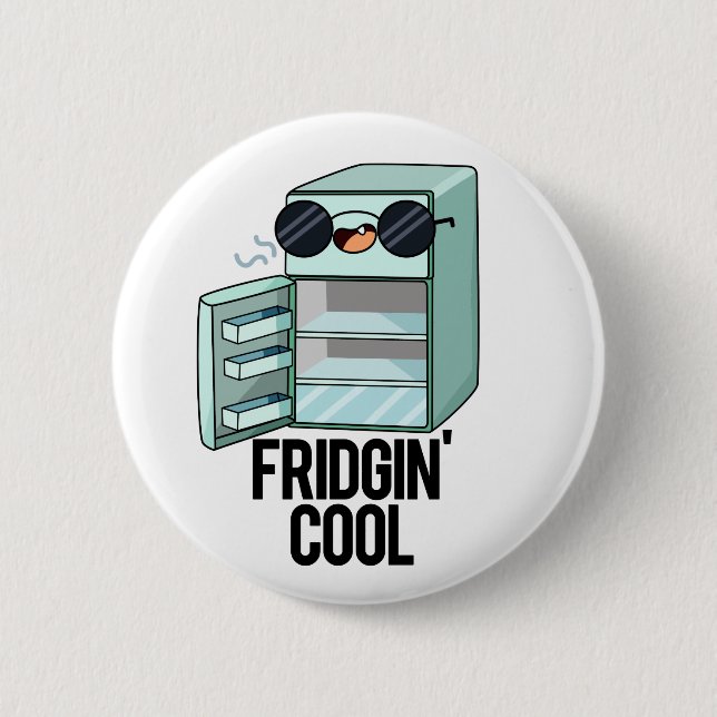 Fridgin Cool Funny Refrigerator Pun Button (Front)