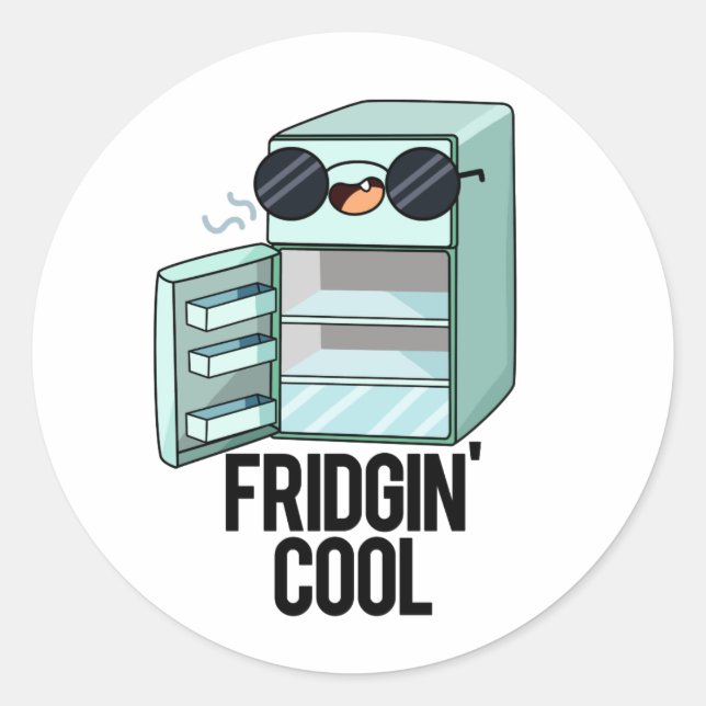 Fridgin Cool Funny Refrigerator Pun  Classic Round Sticker (Front)