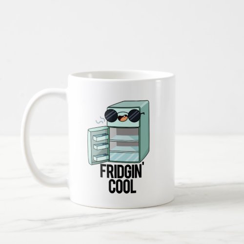 Fridgin Cool Funny Refrigerator Pun  Coffee Mug